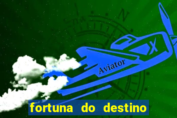 fortuna do destino fortuna do dentinho